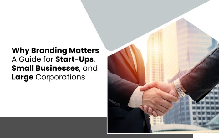 Why Branding Matters A Guide for Start-Ups, Small Businesses, and Large Corporations